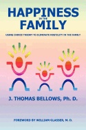 Happiness in the Family: Using Choice Theory to Eliminate Hostility in the Family