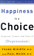 Happiness is a Choice: Symptoms, Causes, and Cures of Depression - Minirth, Frank B, Dr., PH.D., and Meier, Paul, Dr., MD