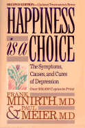 Happiness is a Choice: The Symptoms, Causes, and Cures of Depression