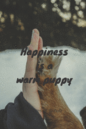 Happiness is a warm puppy - Charles M. Schulz: Notebook / Planner / Journal / Diary with a nice dog quote cover - 124 pages - 6x9 - wide ruled paper. Please read discribtion