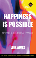 Happiness Is Possible: Towards Unconditional Happiness