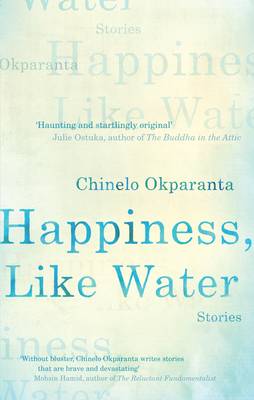 Happiness, Like Water: Stories - Okparanta, Chinelo