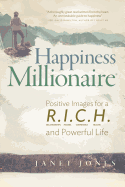 Happiness Millionaire: Positive Images for a R.I.C.H and Powerful Life
