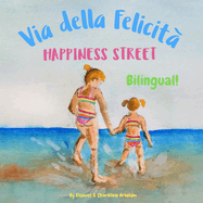 Happiness Street - Via della Felicit?: bilingual children's picture book in English and Italian