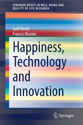 Happiness, Technology and Innovation - Brul, Gal, and Munier, Francis