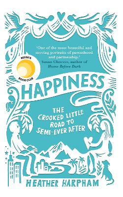 Happiness: The Crooked Little Road to Semi-Ever After - Harpham, Heather