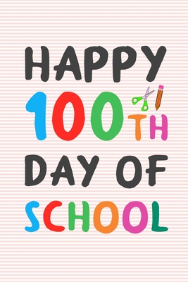 Happy 100th Day of School: 100 days of school writing prompts, activities and celebration ideas for kindergarten and first grade - Nova, Booki