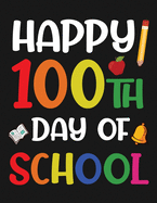 Happy 100th Day of School Teacher Student Sketchbook Cute Cover For Girls and Boys: Blank Book For Celebrations 100 day of school