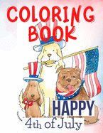 Happy 4th of July Coloring Book.Perfect for Them, the Patriots, the USA Lovers, for Those That Miss Their Beloved Home and Family. Love USA!