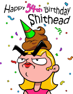 Happy 54th Birthday Shithead: Forget the Birthday Card and Get This Funny Birthday Password Book Instead!