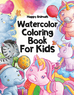 Happy Animals Watercolor Coloring Book for Kids: Watercolor Coloring Book for Kids ages 8-12