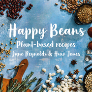 Happy Beans - Plant-Based Recipes: Plant-Based Recipes