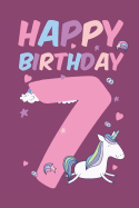 Happy Birthday 7: Seven Year Old 7th Birthday Gift Blank Lined Notebook Journal Cute Unicorns Rainbows Cover