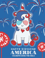 Happy Birthday America Coloring Book for Girls: A 4th of July Coloring Book for Girls