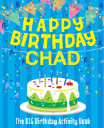 Happy Birthday Chad - The Big Birthday Activity Book: (personalized Children's Activity Book)