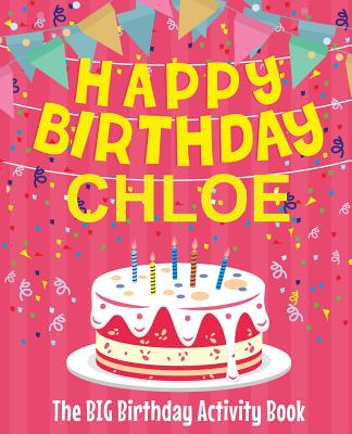 Happy Birthday Chloe - The Big Birthday Activity Book: (Personalized Children's Activity Book) - Birthdaydr