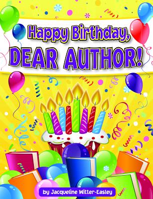 Happy Birthday, Dear Author! - Witter-Easley, Jacqueline