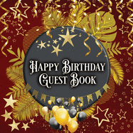 Happy Birthday Guest Book: Birthday Guest Book Idea for All Ages With Secret Message and Best Memory Together