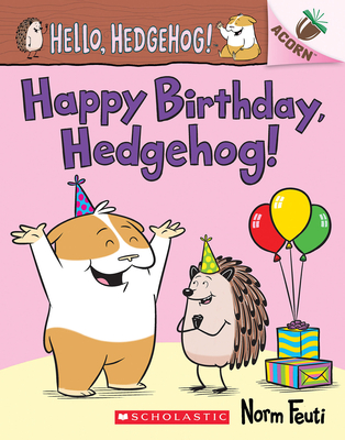 Happy Birthday, Hedgehog!: An Acorn Book (Hello, Hedgehog! #6) - 