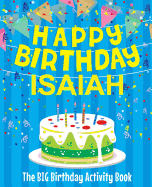 Happy Birthday Isaiah - The Big Birthday Activity Book: (personalized Children's Activity Book)