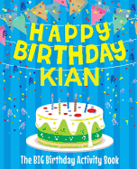 Happy Birthday Kian - The Big Birthday Activity Book: (personalized Children's Activity Book)