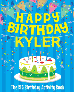 Happy Birthday Kyler - The Big Birthday Activity Book: Personalized Children's Activity Book