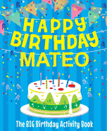 Happy Birthday Mateo - The Big Birthday Activity Book: (personalized Children's Activity Book)