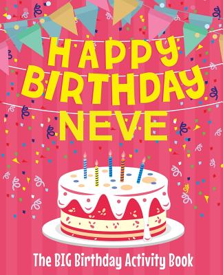 Happy Birthday Neve - The Big Birthday Activity Book: Personalized Children's Activity Book - Birthdaydr