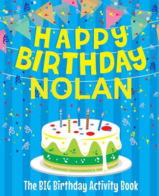 Happy Birthday Nolan: The Big Birthday Activity Book: Personalized Books for Kids - Birthdaydr