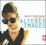 Happy Birthday: The Best of Altered Images