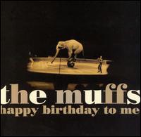 Happy Birthday to Me - The Muffs