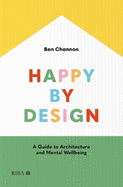 Happy by Design: A Guide to Architecture and Mental Wellbeing