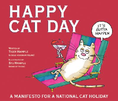 Happy Cat Day: A Manifesto for an Official Cat Holiday - Hample, Stuart E