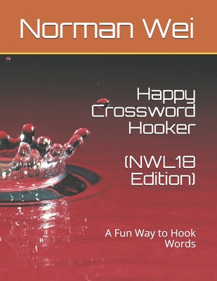 Happy Crossword Hooker (NWL18 Edition): A Fun Way to Hook Words - Wei, Norman