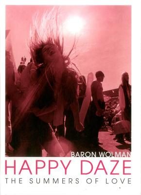Happy Daze: The Summers of Love - Wolman, Baron
