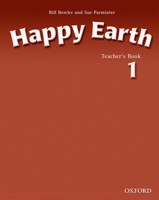 Happy Earth 1: Teacher's Book - Bowler, Bill, and Parminter, Sue