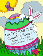 Happy Easter Coloring Book: Eggs to Color for Family, Friends, & More!: Uses: Easter Cards, Decorating, Thank You's, Notes, & More for Children!