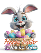 Happy Easter Coloring Book for Kids: New Edition And Unique High-quality illustrations, Enjoyable Stress Relief and Relaxation Coloring Pages