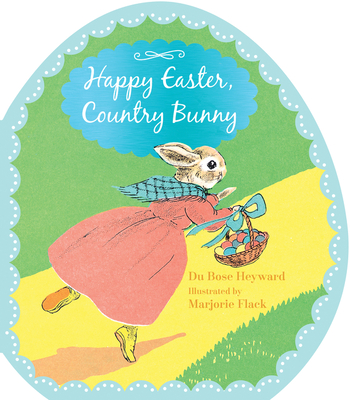 Happy Easter, Country Bunny Shaped Board Book - Heyward, Dubose, and Flack, Marjorie (Illustrator)