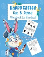 Happy Easter Cut and Paste Workbook for Preschool: A Fun Easter Day Gift and Scissor Skills Activity Book for Kids, Toddlers and Preschoolers with ... Cutting (Scissor Skills Preschool Workbooks)