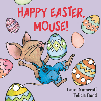 Happy Easter, Mouse!: An Easter and Springtime Book for Kids - Numeroff, Laura Joffe
