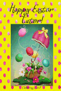 Happy Easter Tutor! (Coloring Card): (Personalized Card) Inspirational Easter & Spring Messages, Wishes, & Greetings!