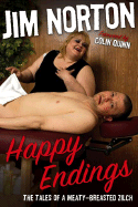 Happy Endings: The Tales of a Meaty-Breasted Zilch - Norton, Jim, and Quinn, Colin (Foreword by)