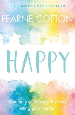 Happy: Finding joy in every day and letting go of perfect - Cotton, Fearne