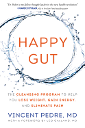 Happy Gut: The Cleansing Program to Help You Lose Weight, Gain Energy, and Eliminate Pain