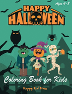 Happy Halloween Coloring Book: Halloween Coloring Books for Kids - Halloween Designs Including Witches, Ghosts, Pumpkins, Haunted Houses, and More - Boys, Girls and Toddlers Ages 2-4, 4-8 (halloween kids, halloween tree)