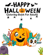 Happy Halloween Coloring Books For Adults: Over 26 Halloween Designs Featuring, witches, pumpkins, vampire, haunted houses, make and so much more Stress Relief and Relaxation (Adult Coloring Books)