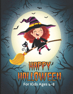 Happy Halloween For Kids: Cute Witch on Moon Coloring Pages with Cute Spooky Scary Things Such as Jack-o-Lanterns, Ghosts, Witches, Pumpkin, Haunted Houses and More (Coloring Book).