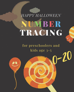 Happy Halloween Number tracing for Preschoolers and kids Ages 3-5, 0-20: Book for kindergarten.100 pages, size 8X10 inches . Tracing game and coloring pages . Lots of fun learning numbers in Halloween theme work book.