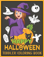 Happy Halloween Toddler Coloring Book: Cute Halloween Designs for Toddlers and Kids ages 2-4 4-8